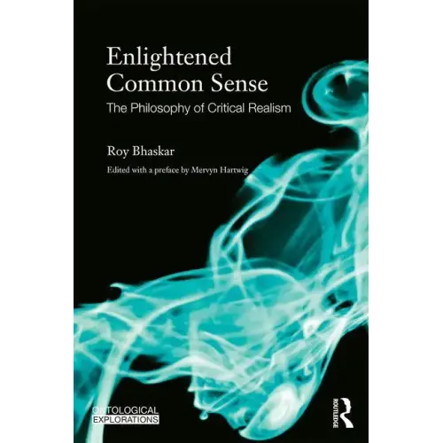 Enlightened Common Sense: The Philosophy of Critical Realism