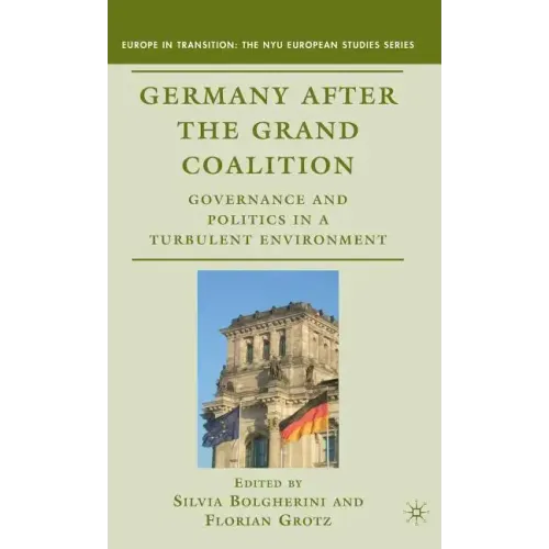 Germany After the Grand Coalition: Governance and Politics in a Turbulent Environment
