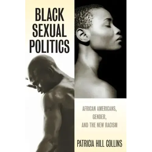 Black Sexual Politics: African Americans, Gender, and the New Racism