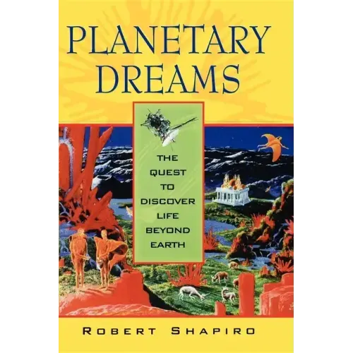 Planetary Dreams: The Quest to Discover Life Beyond Earth