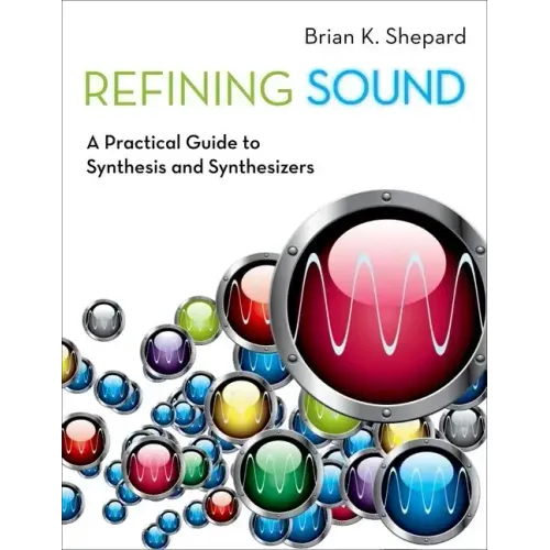 Refining Sound: A Practical Guide to Synthesis and Synthesizers