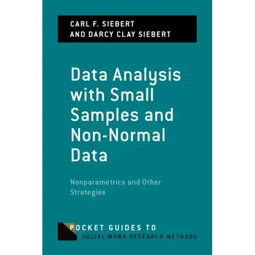 Data Analysis with Small Samples and Non-Normal Data: Nonparametrics and Other Strategies