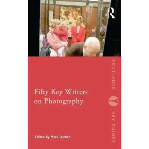 Fifty Key Writers on Photography
