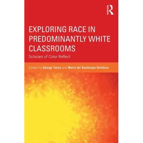 Exploring Race in Predominantly White Classrooms: Scholars of Color Reflect