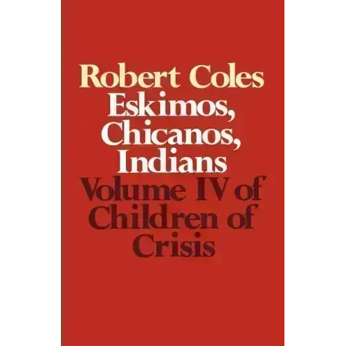 Children of Crisis - Volume 4: Eskimos, Chicanos & Indians