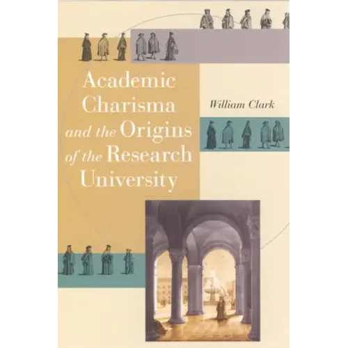 Academic Charisma and the Origins of the Research University