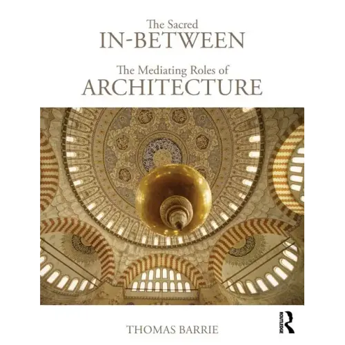 The Sacred In-Between: The Mediating Roles of Architecture