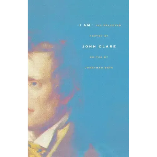 I Am: The Selected Poetry of John Clare