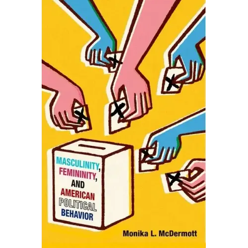 Masculinity, Femininity, and American Political Behavior