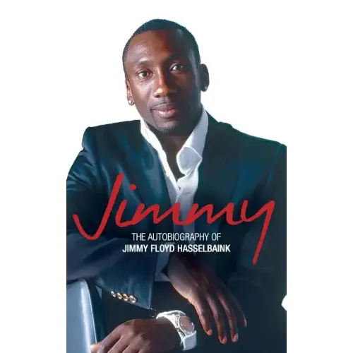 Jimmy: The Autobiography of Jimmy Floyd Hasselbaink