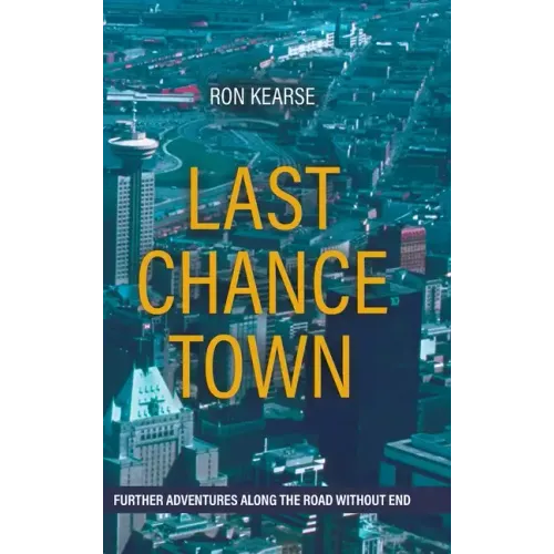 Last Chance Town: Further Adventures Along the Road Without End