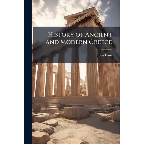 History of Ancient and Modern Greece