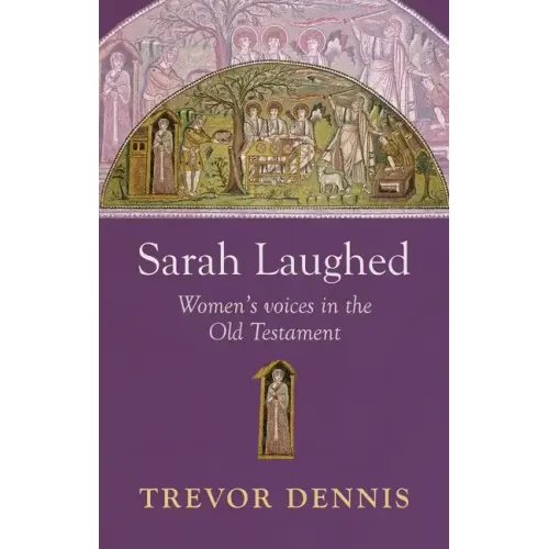 Sarah Laughed: Women's Voices in the Old Testament