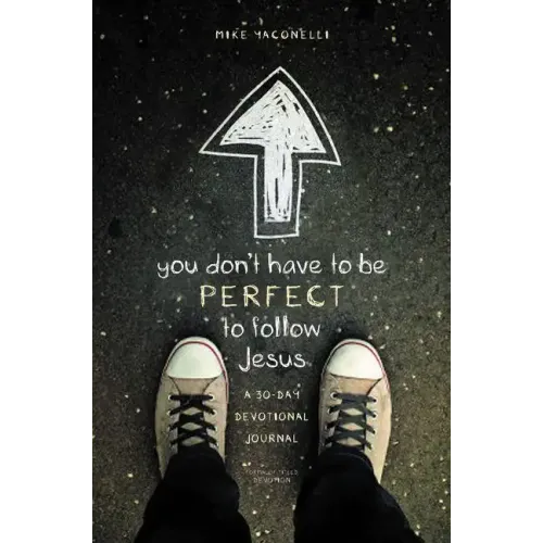 You Don't Have to Be Perfect to Follow Jesus: A 30-Day Devotional Journal