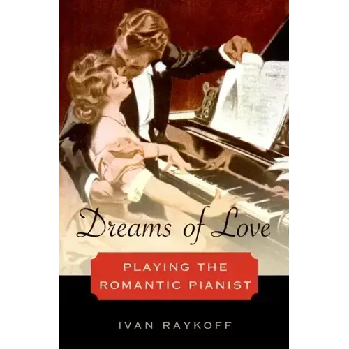 Dreams of Love: Playing the Romantic Pianist