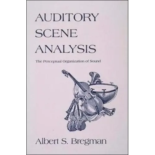 Auditory Scene Analysis: The Perceptual Organization of Sound