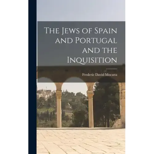 The Jews of Spain and Portugal and the Inquisition
