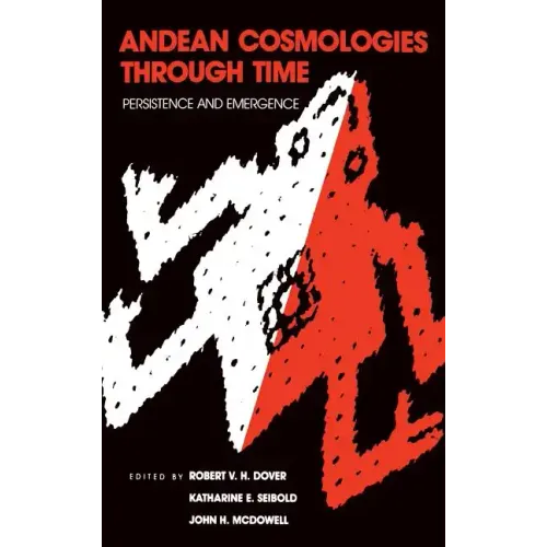 Andean Cosmologies Through Time: Persistence and Emergence