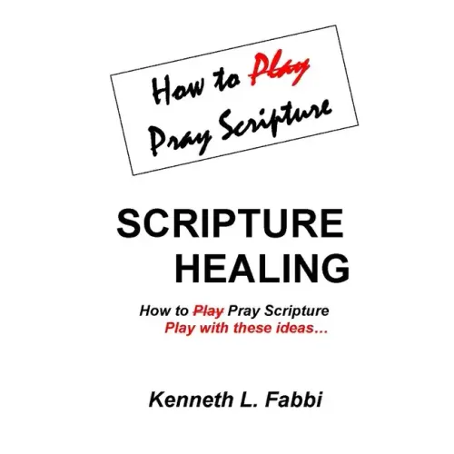 Scripture Healing: How to Play Pray Scripture