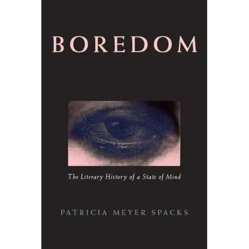 Boredom: The Literary History of a State of Mind