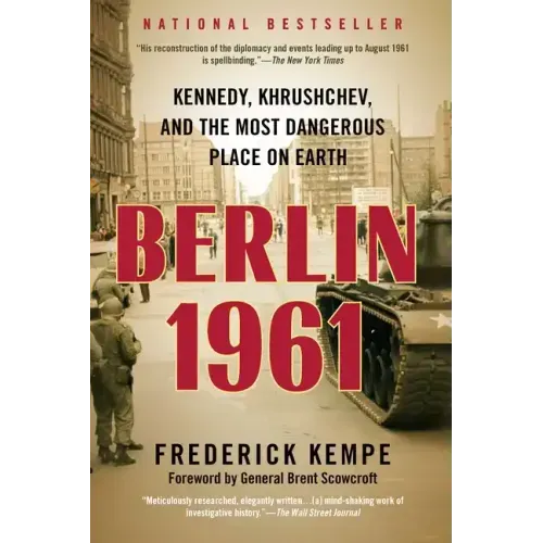 Berlin 1961: Kennedy, Khrushchev, and the Most Dangerous Place on Earth