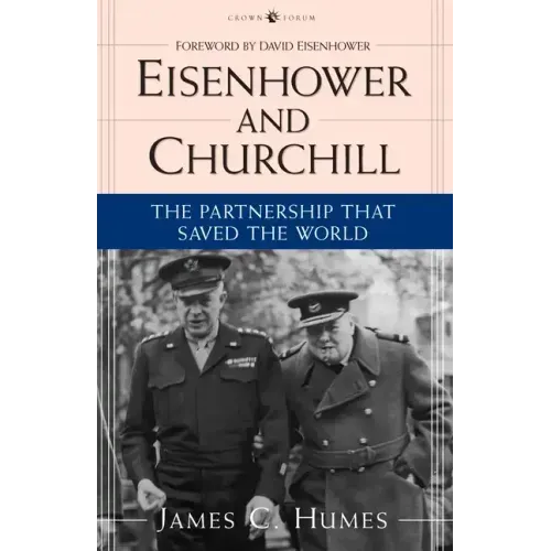 Eisenhower and Churchill: The Partnership That Saved the World