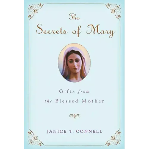 The Secrets of Mary: Gifts from the Blessed Mother