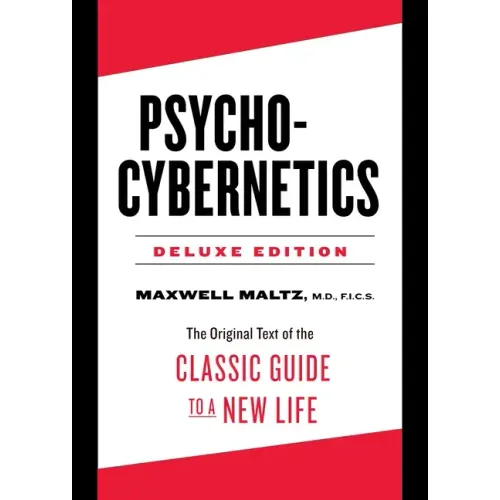 Psycho-Cybernetics Deluxe Edition: The Original Text of the Classic Guide to a New Life