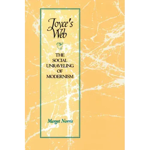 Joyce's Web: The Social Unraveling of Modernism