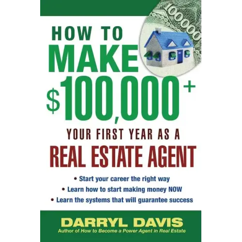 How to Make $100,000+ Your First Year as a Real Estate Agent