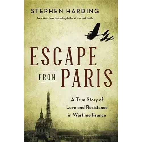 Escape from Paris: A True Story of Love and Resistance in Wartime France