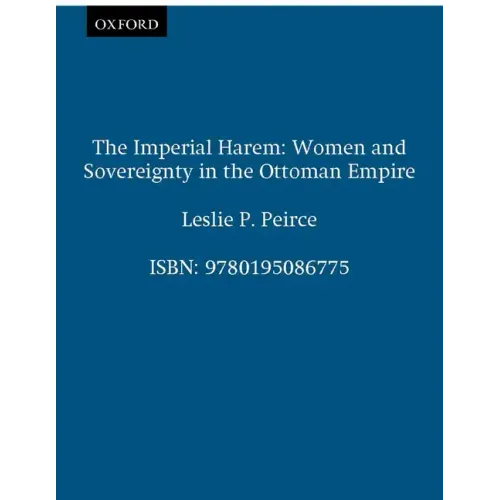 The Imperial Harem: Women and Sovereignty in the Ottoman Empire