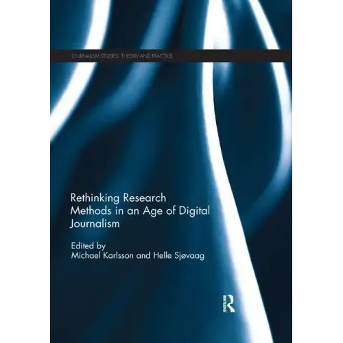 Rethinking Research Methods in an Age of Digital Journalism