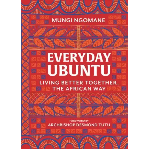 Everyday Ubuntu: Living Better Together, the African Way