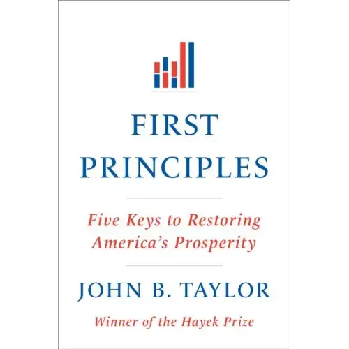 First Principles: Five Keys to Restoring America's Prosperity