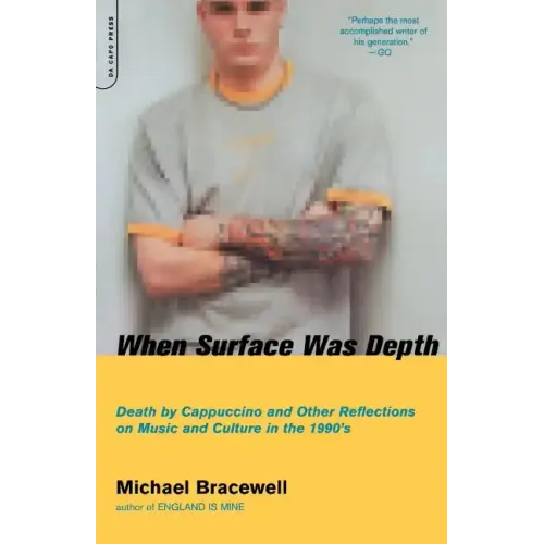 When Surface Was Depth: Death by Cappuccino and Other Reflections on Music and Culture in the 1990s