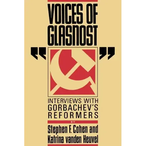 Voices of Glasnost: Interviews with Gorbachev's Reformers