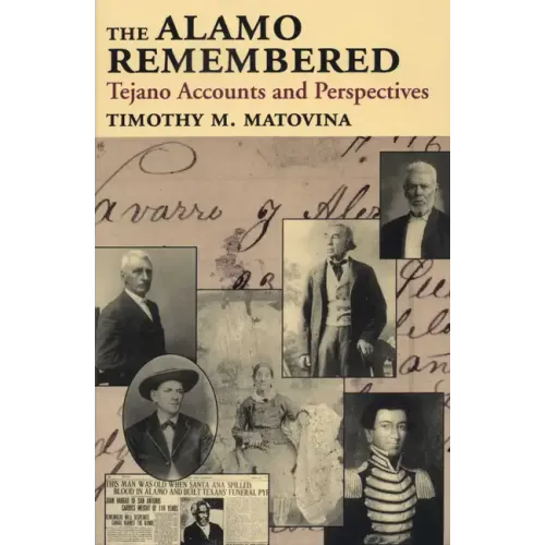 The Alamo Remembered: Tejano Accounts and Perspectives
