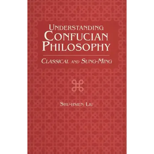 Understanding Confucian Philosophy: Classical and Sung-Ming