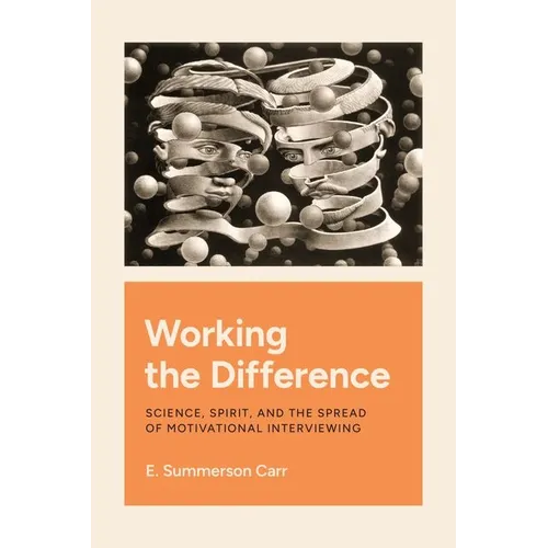 Working the Difference: Science, Spirit, and the Spread of Motivational Interviewing
