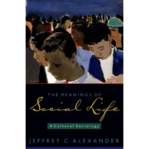 The Meanings of Social Life: A Cultural Sociology