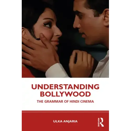 Understanding Bollywood: The Grammar of Hindi Cinema