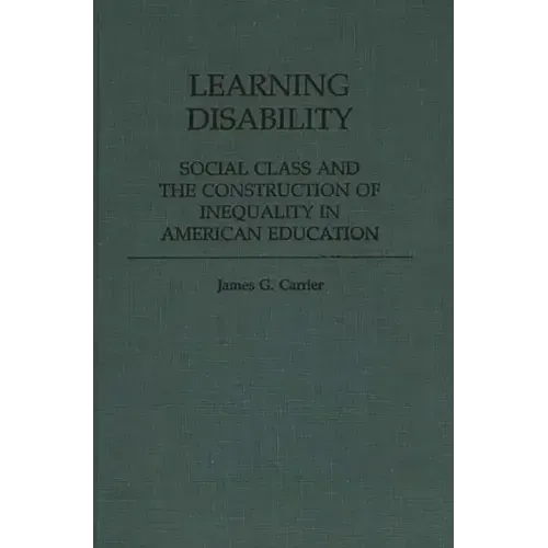 Learning Disability: Social Class and the Construction of Inequality in American Education