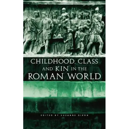 Childhood, Class and Kin in the Roman World