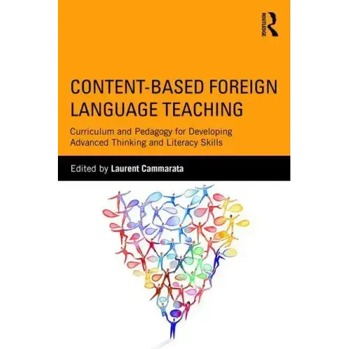 Content-Based Foreign Language Teaching: Curriculum and Pedagogy for Developing Advanced Thinking and Literacy Skills
