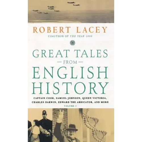 Great Tales from English History: Captain Cook, Samuel Johnson, Queen Victoria, Charles Darwin, Edward the Abdicator, and More