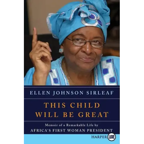 This Child Will Be Great: Memoir of a Remarkable Life by Africa's First Woman President