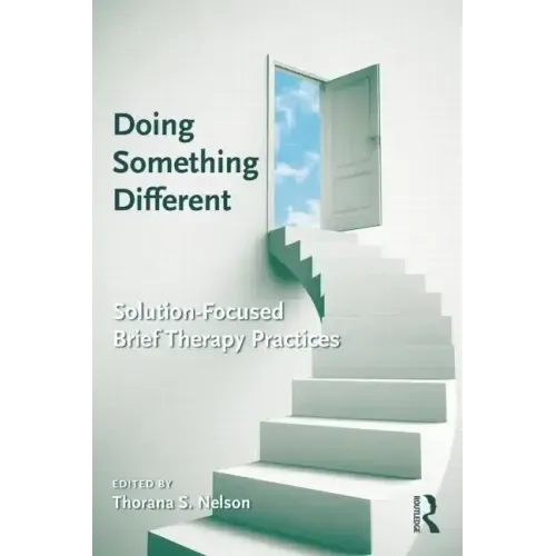 Doing Something Different: Solution-Focused Brief Therapy Practices