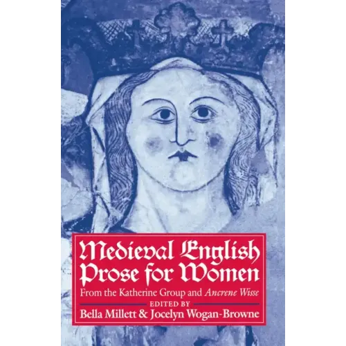 Medieval English Prose for Women: Selections from the Katherine Group and Ancrene Wisse