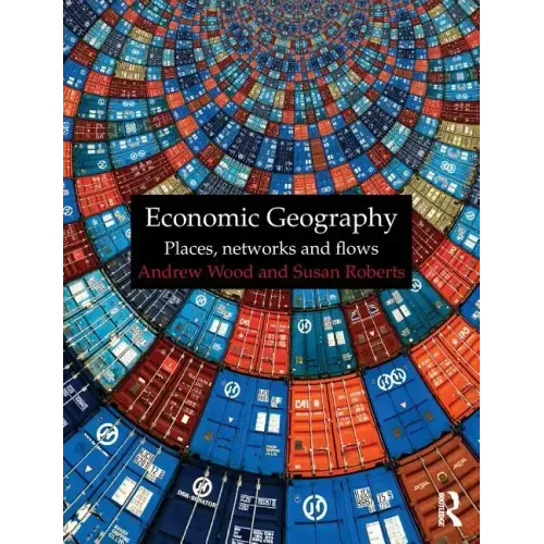Economic Geography: Places, Networks and Flows - Paperback